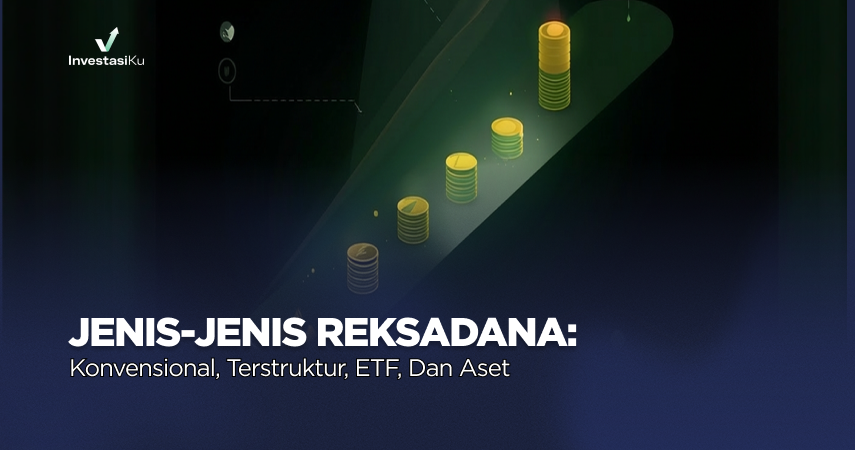 Jenis-Jenis Reksadana: Konvensional, Terstruktur, ETF, dan Asset